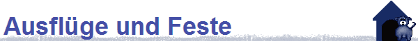 Ausfl�ge und Feste